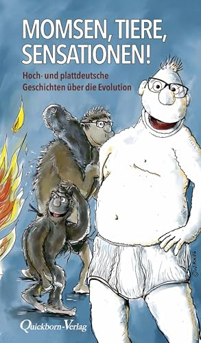 Momsen - Tiere - Sensationen!: Hoch- und plattdeutsche Geschichten über die Evolution