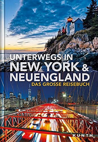Unterwegs in New York und Neuengland: Das große Reisebuch (KUNTH Unterwegs)