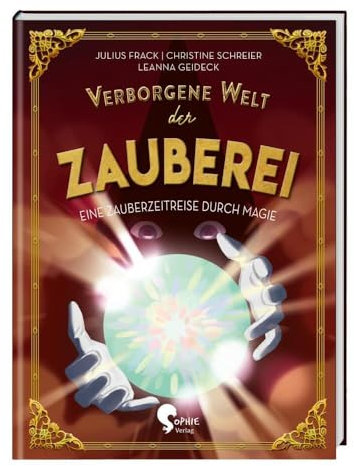 Verborgene Welt der Zauberei: Eine Zauberzeitreise durch Magie (Verborgene Welten)