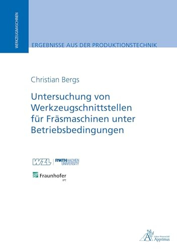 Untersuchung von Werkzeugschnittstellen für Fräsmaschinen unter Betriebsbedingungen: DE (Ergebnisse aus der Produktionstechnik)