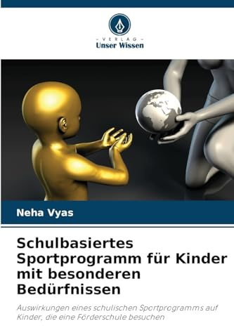 Schulbasiertes Sportprogramm für Kinder mit besonderen Bedürfnissen: Auswirkungen eines schulischen Sportprogramms auf Kinder, die eine Förderschule besuchen