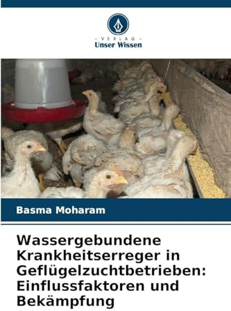 Wassergebundene Krankheitserreger in Geflügelzuchtbetrieben: Einflussfaktoren und Bekämpfung