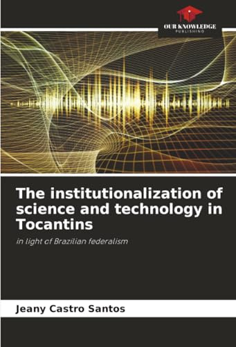 The institutionalization of science and technology in Tocantins: in light of Brazilian federalism