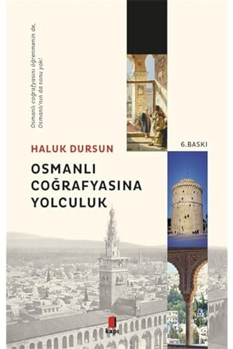 Osmanlı Coğrafyasına Yolculuk: Osmanlı Coğrafyasını Öğrenmenin de, Osmanlı’nın da Sonu Yok!