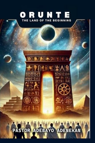 ORUNTE: THE LAND OF THE BEGINNING