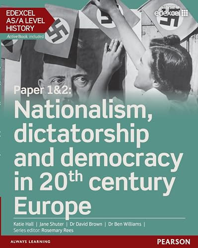 Edexcel AS/A Level History, Paper 1&2: Nationalism, dictatorship and democracy in 20th century Europe Student Book + ActiveBook (Edexcel GCE History 2015)