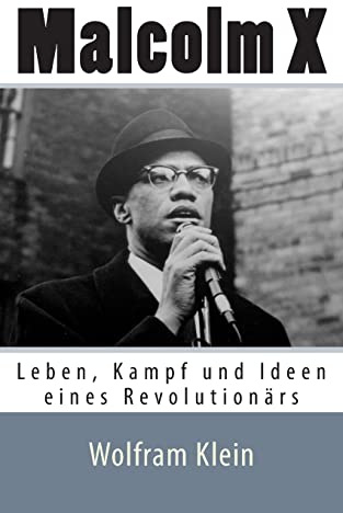 Malcolm X: Leben, Kampf und Ideen eines Revolutionärs