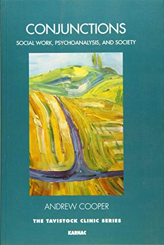 Conjunctions: Social Work, Psychoanalysis, and Society (The Tavistock Clinic Series)