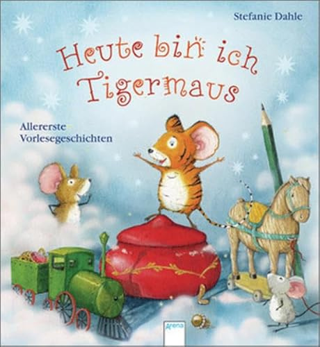 Heute bin ich Tigermaus: Allererste Vorlesegeschichten
