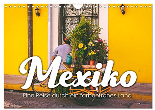 Mexiko - Eine Reise durch ein farbenfrohes Land. (Wandkalender 2026 DIN A4 quer), CALVENDO Monatskalender: Zwölf fesselnde Bilder aus Mexiko. (CALVENDO Natur)