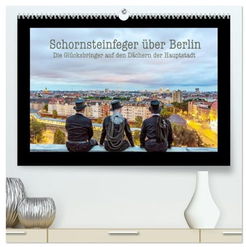 Schornsteinfeger über Berlin - Die Glücksbringer auf den Dächern der Hauptstadt (hochwertiger Premium Wandkalender 2026 DIN A2 quer), Kunstdruck in ... Hauptstadt Berlin. (CALVENDO Orte)