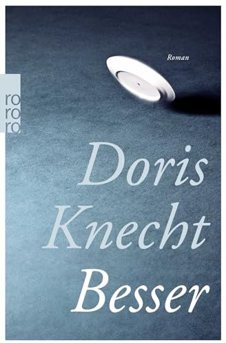 Besser: Roman. Ausgezeichnet mit dem Buchpreis der Stiftung Ravensburger Verlag 2013