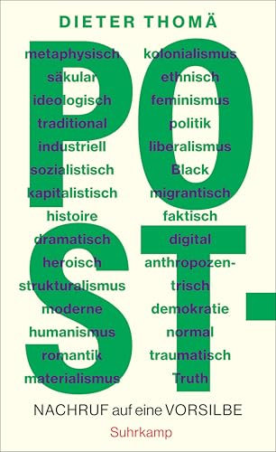 Post-: Nachruf auf eine Vorsilbe | Ein Plädoyer für Geistesgegenwart