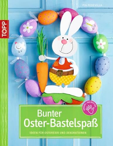 Bunter Oster-Bastelspaß: Ideen für Ostereier und Dekorationen