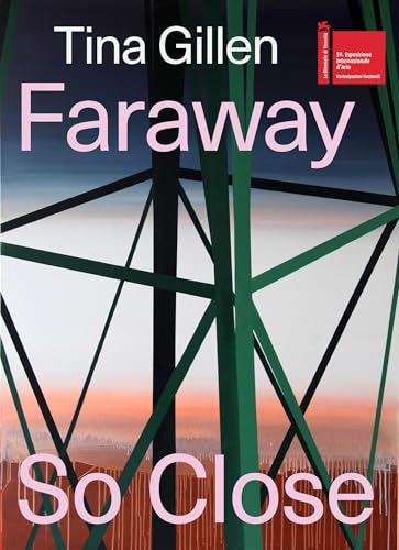 Tina Gillen. Faraway So Close (Zeitgenössische Kunst)