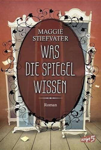 Was die Spiegel wissen (Raven Boys 3): Roman