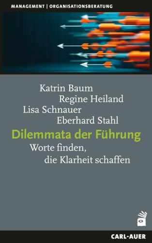 Dilemmata der Führung: Worte finden, die Klarheit schaffen (Management und Organisationsberatung)