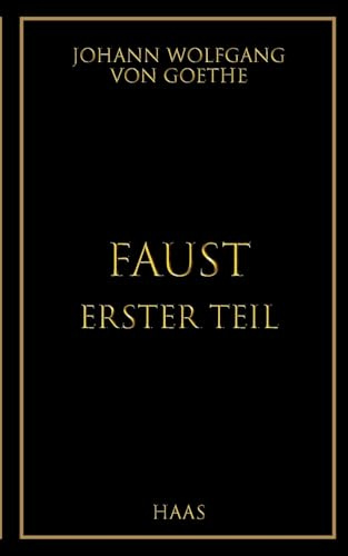 Faust. Der Tragödie erster Teil: Klassiker der Weltliteratur (Klassiker neu gelesen)
