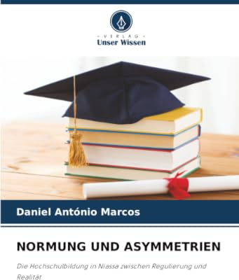 NORMUNG UND ASYMMETRIEN: Die Hochschulbildung in Niassa zwischen Regulierung und Realität