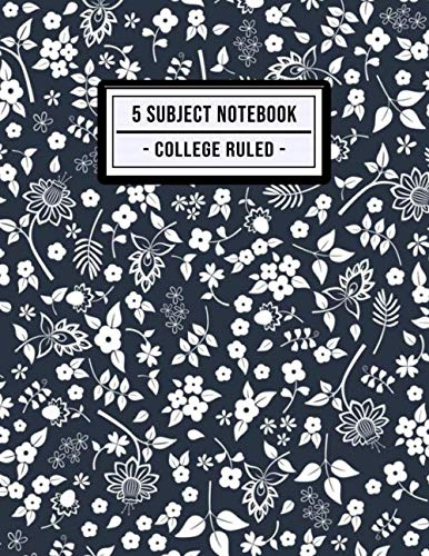 5 Subject Notebook College Ruled: Floral 5 Subject Notebook College Ruled | 200 Pages | 8.5x11