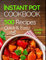 Instant Pot Pressure Cooker Cookbook: 500 Everyday Recipes for Beginners and Advanced Users. Try Easy and Healthy Instant Pot Recipes.