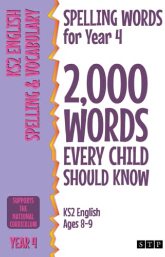 Spelling Words for Year 4: 2,000 Words Every Child Should Know (KS2 English Ages 8-9) (2,000 Spelling Words (UK Editions))