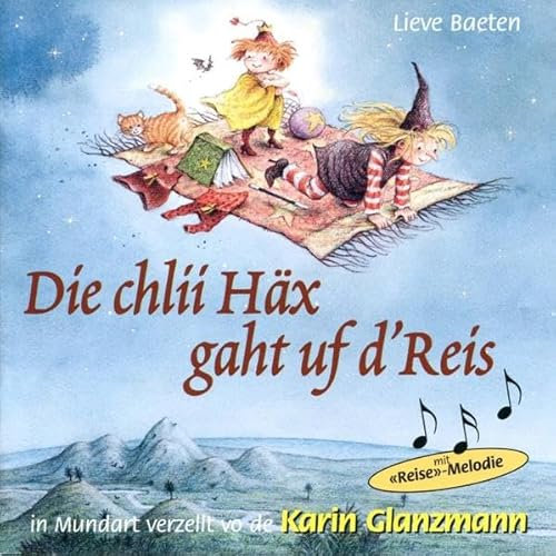 Die chlii Häx gaht uf d'Reis: In Mundart verzellt vo de Karin Glanzmann