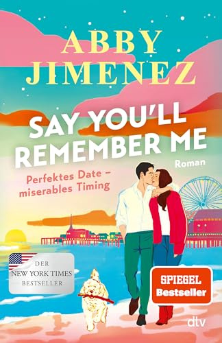 Say You’ll Remember Me: Roman | Der Liebesroman der Spiegel-Bestsellerautorin über eine unvergessliche Liebe, die alle Entfernungen überbrückt