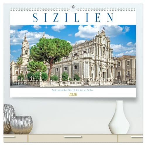 Sizilien - Spätbarocke Pracht im Val di Noto (hochwertiger Premium Wandkalender 2026 DIN A2 quer), Kunstdruck in Hochglanz: Sizilianischer Spätbarock ... Welterbe Status im Südosten. (CALVENDO Orte)