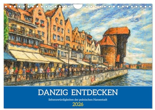 Danzig entdecken - Sehenswürdigkeiten der polnischen Hansestadt (Wandkalender 2026 DIN A4 quer), CALVENDO Monatskalender: Eine Reise durch die ... und voller Geschichte (CALVENDO Orte)