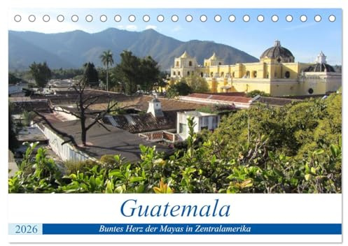 Guatemala - Buntes Herz der Mayas in Zentralamerika (Tischkalender 2026 DIN A5 quer), CALVENDO Monatskalender: Kultureller Mix aus der Zeit der Mayas ... in eine grandiose Landschaft. (CALVENDO Orte)