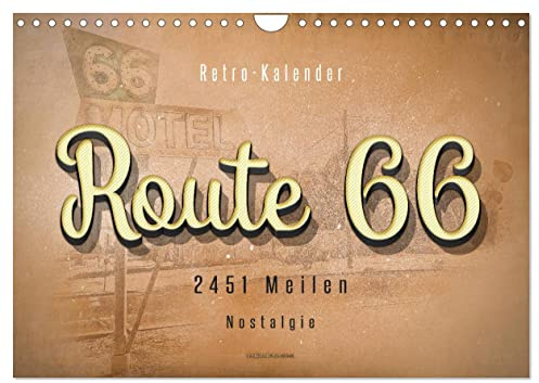 Route 66-2451 Meilen Nostalgie (Wandkalender 2026 DIN A4 quer), CALVENDO Monatskalender: Route 66, endlos lange Straße von Chicago (Illinois) nach Santa Monica (Kalifornien). (CALVENDO Natur)