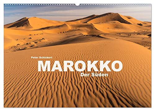 Marokko - Der Süden (Wandkalender 2026 DIN A2 quer), CALVENDO Monatskalender: Der faszinierende Süden Marokkos in einem farbenfrohen Kalender vom Reisefotografen Peter Schickert. (CALVENDO Orte)