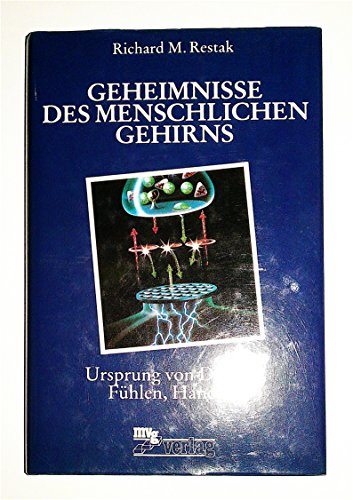 Geheimnisse des menschlichen Gehirns. Ursprung von Denken, Fühlen, Handeln