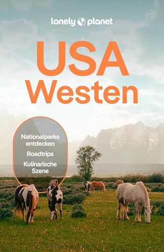 LONELY PLANET Reiseführer USA Westen: Eigene Wege gehen und Einzigartiges erleben.