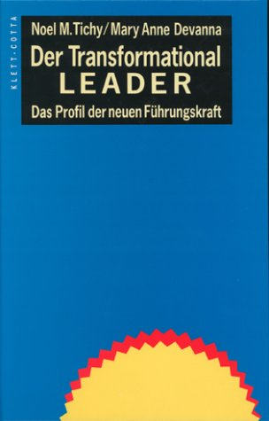 Der Transformational Leader: Das Profil der neuen Führungskraft