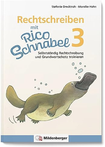 Rechtschreiben mit Rico Schnabel, Klasse 3: Selbstständig Rechtschreibung und Grundwortschatz trainieren (Rico Schnabel Deutsch)