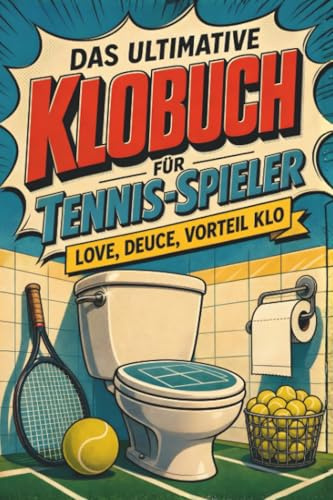 Das ultimative Klobuch für Tennis-Spieler: Love, Deuce, Vorteil Klo. Lustiges Geschenk für Tennis-Spieler, Matchball und Grand-Slam-Träume