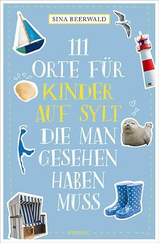 111 Orte für Kinder auf Sylt, die man gesehen haben muss: Reiseführer