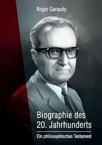 Roger Garaudy – Biographie des 20. Jahrhunderts: Ein philosophisches Testament