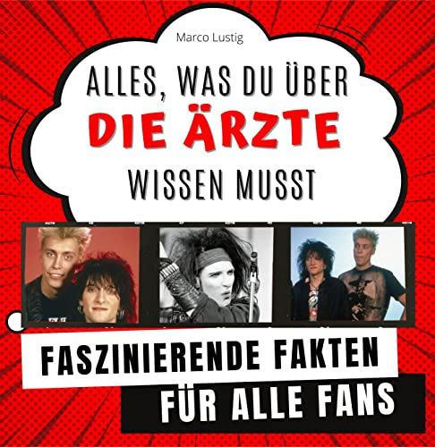 Alles, was du über Die Ärzte wissen musst: Faszinierende Fakten für alle Fans