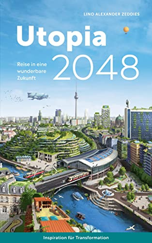 Utopia 2048: Reise in eine wunderbare Zukunft