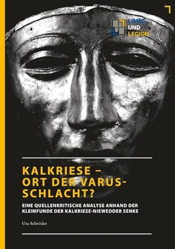 Kalkriese - Ort der Varusschlacht?: Eine quellenkritische Analyse anhand der Kleinfunde der Kalkriese-Niewedder Senke (Limes und Legion)