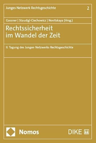 Rechtssicherheit im Wandel der Zeit: II. Tagung des Jungen Netzwerks Rechtsgeschichte (Junges Netzwerk Rechtsgeschichte)