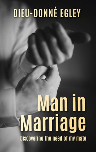 Man in Marriage: Discovering the need of my mate