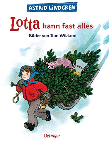 Lotta kann fast alles: Astrid Lindgren lustiger Kinderbuch-Klassiker zum Weihnachtsfest. Oetinger Bilderbuch und Vorlesebuch ab 4 Jahren. (Lotta aus der Krachmacherstraße)