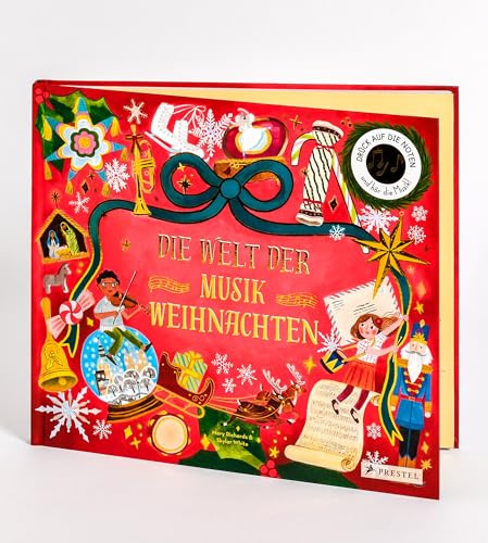 Die Welt der Musik: Weihnachten: Ein Sound-Buch zum Hören mit 10 Soundmodulen; Ein Sachbilderbuch für Kinder ab 6 Jahren (Prestel junior Sound-Bücher, Band 13)