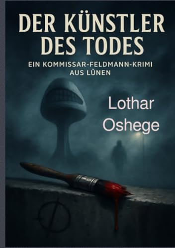 Der Künstler des Todes: Ein Kommissar Feldmann Krimi aus Lünen