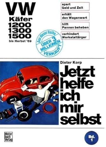 Jetzt helfe ich mir selbst, Band 1: VW Käfer 1200, 1300, 1500 bis Herbst 1969