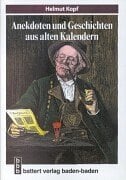 Anekdoten und Geschichten aus alten Kalendern